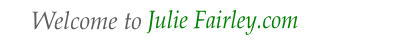 welcome to julie fairley.com